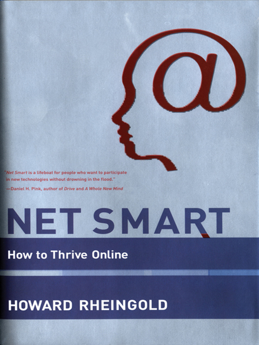 Net Smart: How to Thrive Online — Howard Rheingold (MIT Press, 2012)